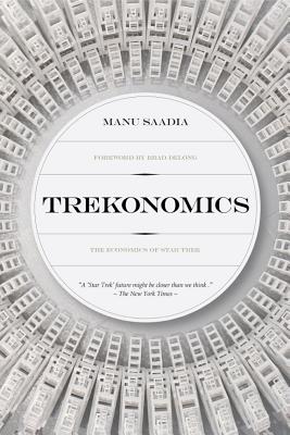 Trekonomics: The Economics of Star Trek (Saadia Manu)