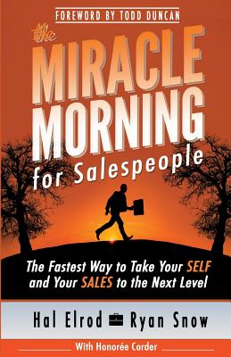 The Miracle Morning for Salespeople: The Fastest Way to Take Your Self and Your Sales to the Next Le