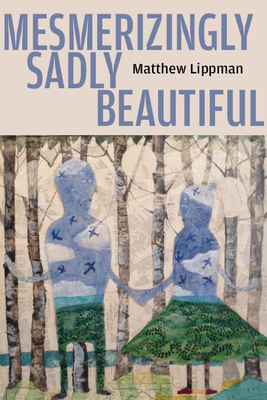 Levně Mesmerizingly Sadly Beautiful (Lippman Matthew)(Paperback)