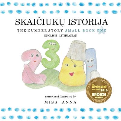 The Number Story 1 Skai&#268;iuk&#370; Istorija: Small Book One English-Lithuanian (Miss Anna)(Paper