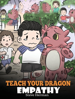 Levně Teach Your Dragon Empathy: Help Your Dragon Understand Empathy. a Cute Children Story to Teach Kids Empathy, Compassion and Kindness. (Herman Steve)(Pevná vazba)