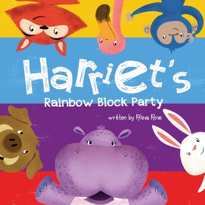 Harriet's Rainbow Block Party (Rose Alexa)(Paperback)
