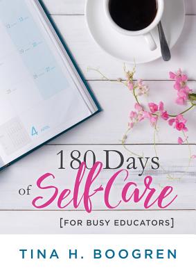 Levně 180 Days of Self-Care for Busy Educators: (a 36-Week Plan of Low-Cost Self-Care for Teachers and Educators) (Boogren Tina H.)(Paperback)