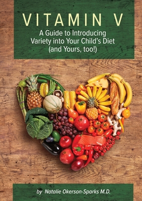 Levně Vitamin V: A guide to introducing variety into your child's diet (and yours, too!) (Okerson-Sparks Natalie)(Paperback)