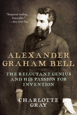 Alexander Graham Bell - The Reluctant Genius and His Passion for Invention (Gray Charlotte)(Paperback)