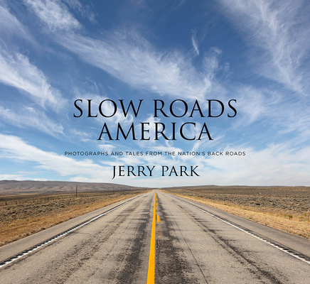Levně Slow Roads America - Photographs and Tales From the Nation's Back Roads (Park Jerry)(Pevná vazba)