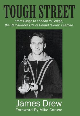 Tough Street: From Osage to London to Lehigh, the Remarkable Life of Gerald Germ Leeman (Drew James)(Pevná vazba)