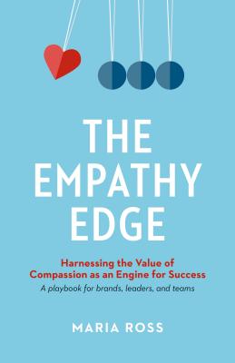Levně The Empathy Edge: Harnessing the Value of Compassion as an Engine for Success (Ross Maria)(Paperback)