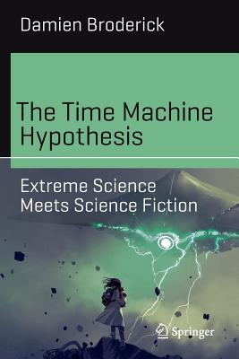 Levně Time Machine Hypothesis - Extreme Science Meets Science Fiction (Broderick Damien)(Paperback / softback)