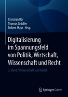 Levně Digitalisierung im Spannungsfeld von Politik, Wirtschaft, Wissenschaft und Recht - 2. Band: Wissenschaft und Recht(Pevná vazba)