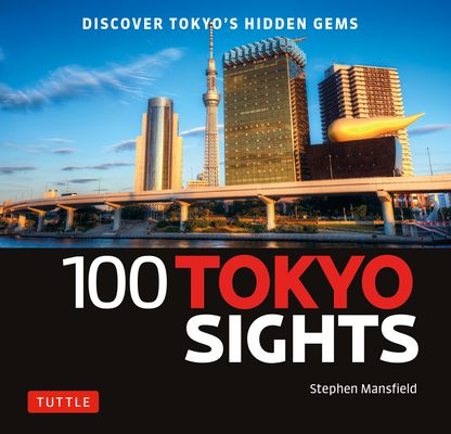 Levně 100 Tokyo Sights: Discover Tokyo's Hidden Gems (Mansfield Stephen)(Paperback)