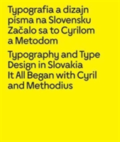 Typography and Type Design in Slovakia: It All Began with Cyril and Methodius (Longauer Lubomir)