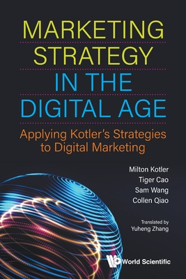 Levně Marketing Strategy In The Digital Age: Applying Kotler's Strategies To Digital Marketing (Cao Tiger (Kotler Marketing Group China))(Paperback / softback)