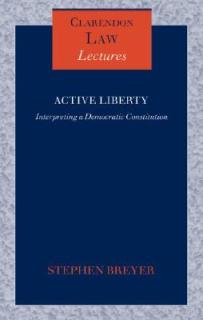 Active Liberty: Interpreting a Democratic Constitution