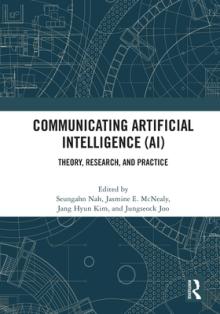 Communicating Artificial Intelligence (AI): Theory, Research, and Practice
