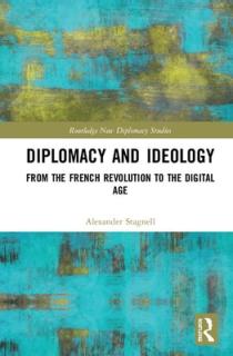 Diplomacy and Ideology: From the French Revolution to the Digital Age