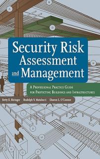 Security Risk Assessment and Management: A Professional Practice Guide for Protecting Buildings and Infrastructures