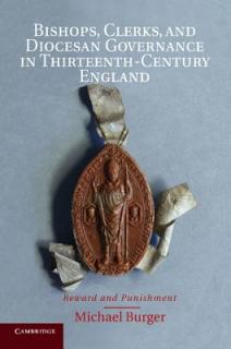 Bishops, Clerks, and Diocesan Governance in Thirteenth-Century England: Reward and Punishment