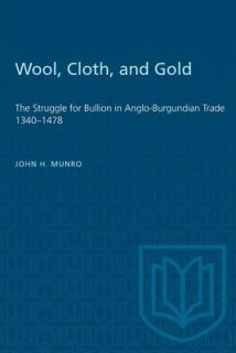Wool, Cloth, and Gold: The Struggle for Bullion in Anglo-Burgundian Trade 1340-1478
