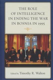The Role of Intelligence in Ending the War in Bosnia in 1995