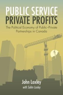 Public Service, Private Profits: The Political Economy of Public-Private Partnerships in Canada