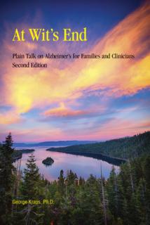 At Wit's End: Plain Talk on Alzheimer's for Families and Clinicians, Second Edition