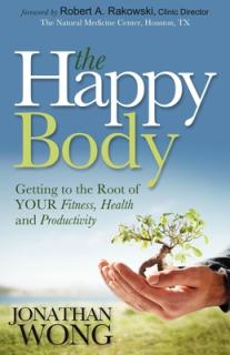 The Happy Body: Getting to the Root of Your Fitness, Health and Productivity