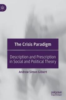The Crisis Paradigm: Description and Prescription in Social and Political Theory