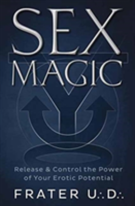 Sex Magic: Release & Control the Power of Your Erotic Potential